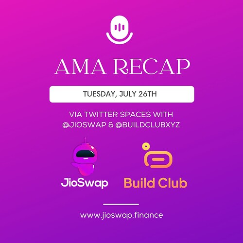 BuildClub X JioSwap Twitter Spaces AMA Recap.  by jioswap.finance  Jul